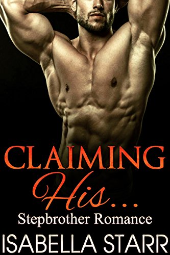 STEPBROTHER ROMANCE: Claiming His... (Stepbrother BBW Shifter Romance Short Story) (New Adult Contemporary BBW Shifter Romance Short Stories Book 1), by Isabella Starr