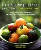 La cuisine v�g�tarienne par excellence : Le meilleur de la cuisine v�g�tarienne avec plus de 600 nouvelles recettes app�tissantes