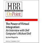 The Power of Virtual Integration: An Interview with Dell Computer's Michael Dell (HBR OnPoint Enhanced Edition) book cover