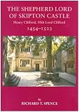 Shepherd Lord of Skipton Castle: Henry Clifford, 10th Lord Clifford, 1454-1523