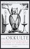 Das Okkulte: Eine Erfolgsgeschichte im Schatten der Aufkl�rung. Von Gutenberg bis zum World Wide Web - Sabine Doering-Manteuffel