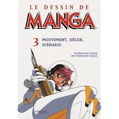 Le dessin de manga : Tome 3, Mouvement, d�cor, sc�nario