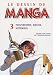 Le dessin de manga : Tome 3, Mouvement, d�cor, sc�nario