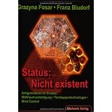 Status: Nicht existent: Antigravitation im Einsatz: Weltraumverteidigung - Tarnkappentechnologie - Mind Controlvon "Grazyna Fosar"