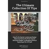 The Ultimate Collection Of Tips  For Money-Saving Garden Landscaping For The Home: Easy-To-Do Garden Landscape Design Ideas And Advice For Front Yard Or ... Landscaping Without Spending A Ton Of Cash