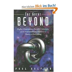 The Great Beyond: Higher Dimensions, Parallel Universes and the Extraordinary Search for a Theory of Everything