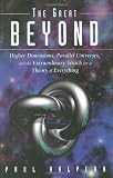 Buy : The Great Beyond: Higher Dimensions, Parallel Universes and the Extraordinary Search for a Theory of Everything