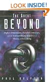 The Great Beyond: Higher Dimensions, Parallel Universes and the Extraordinary Search for a Theory of Everything