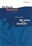 Produkt-Bild: EinFach Deutsch - Unterrichtsmodelle: Wolfgang Kuhn 'Mit Jeans in die Steinzeit'