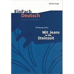 EinFach Deutsch - Unterrichtsmodelle: Wolfgang Kuhn 'Mit Jeans in die Steinzeit'