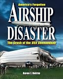 Americas Forgotten Airship Disaster: The Crash of the USS Shenandoah