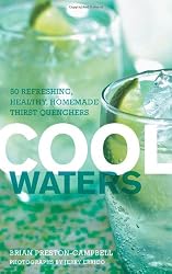 Cool Waters: 50 Refreshing, Healthy Homemade Thirst-Quenchers (50 Series)