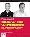 Books : Professional SQL Server 2005 CLR Programming with Stored Procedures, Functions, Tiggers, Aggregates, And Types