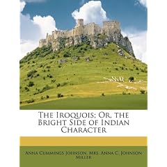 The Iroquois; Or, the Bright Side of Indian Character
