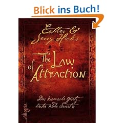 The Law of Attraction: Das kosmische Gesetz hinter THE SECRET
