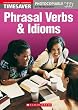 Phrasal Verbs and Idioms: Pre-intermediate - Advanced (Timesaver)