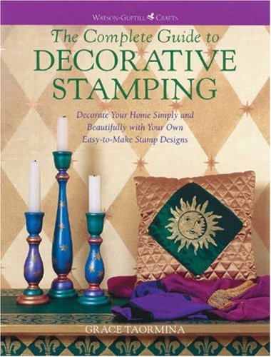 The Complete Guide to Decorative Stamping: Decorate Your Home Simply (Watson-Guptill Crafts)