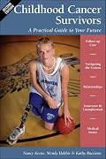 Childhood Cancer Survivors: A Practical Guide to Your Future (Childhood Cancer Guides)