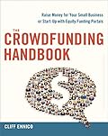 The Crowdfunding Handbook:Raise Money for Your Small Business or Start-Up with Equity Funding Portals