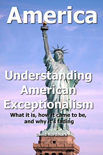 America: Understanding American Exceptionalism (America, democracy in america, politics in america Book 1)
