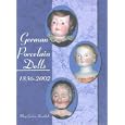 German Porcelain Dolls, 1836-2002 by Mary Gorham Krombholz