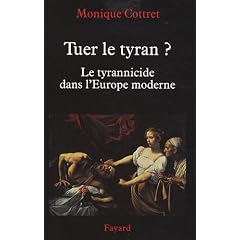 Tuer le tyran ? : Le tyrannicide dans l'Europe moderne
