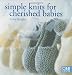 Simple Knits for Cherished Babies