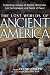 The Lost Worlds of Ancient America: Compelling Evidence of Ancient Immigrants, Lost Technologies, and Places of Power