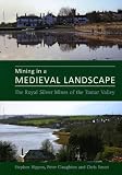 Search : Mining in a Medieval Landscape: The Royal Silver Mines of the Tamar Valley