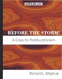 Snatched Before the Storm: A Case for Pretribulationism