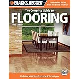 Black and Decker The Complete Guide to Flooring, with DVD, 3rd Edition: Updated with new Products and Techniques (Black and Decker Complete Guide)