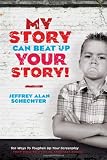 My Story Can Beat Up Your Story: Ten Ways to Toughen Up Your Screenplay from Opening Hook to Knockout Punch