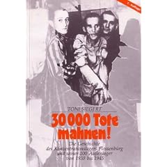 30000 Tote mahnen!: Die Geschichte des Konzentrationslagers Flossenb�rg und seiner 100 Aussenlager von 1938 bis 1945