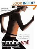 Running Well: Run Smarter, Run Faster, Avoid Injury... and Enjoy It More!