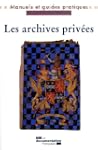 Les archives priv�es Manuel pratique...