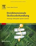 Dreidimensionale Skoliosebehandlung: Atmungs-Orthop�die System Schroth: Eine physiotherapeutische Spezialmethode zur Verbesserung von R�ckratverkr�mmungen. Atmungs-Orthop�die-System Schroth