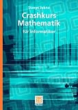 Crashkurs Mathematik: für Informatiker