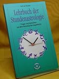 Lehrbuch der Stundenastrologie - Fragen und Antworten aus dem Horoskop des Augenblicks - Erik van Slooten