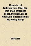 Mountains of Turkmenistan: Kopet Dag, Gora Arlan, Köýtendag Range, Aýrybaba, List of Mountains of Turkmenistan, Koytendag Range