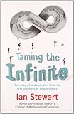 Taming the Infinite: The Story of Mathematics from the First Numbers to Chaos Theory