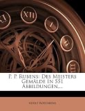 Produkt-Bild: P. P. Rubens: Des Meisters Gem Lde in 551 Abbildungen, ...