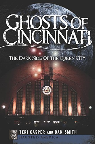 Ghosts of Cincinnati: The Dark Side of the Queen City (Haunted America)
