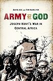 Army of God : Joseph Kony's war in Central Africa