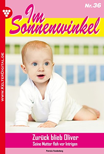 Im Sonnenwinkel 36 - Familienroman: Zurück blieb Oliver (German Edition)