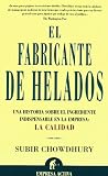 El Fabricante De Helados/ the Ice Cream Maker: Una Historia Sobre El Ingrediente Indispensable En La Empresa: La Calidad / an Inspiring Tale About ... Ingredient in Everything Yo (Spanish Edition)