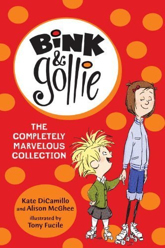 Bink and Gollie: The Completely Marvelous Collection by DiCamillo, Kate, McGhee, Alison (2014) Paperback