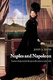 Naples and Napoleon: Southern Italy and the European Revolutions, 1780-1860