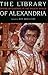 The Library of Alexandria: Centre of Learning in the Ancient World