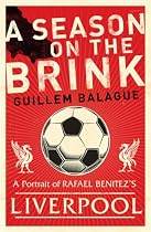 A Season on the Brink: A portrait of Rafa Benitez's Liverpool