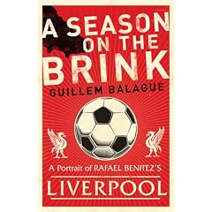 A Season on the Brink: A portrait of Rafa Benitez's Liverpool: A Portrait of Rafa Benitez's Liverpool